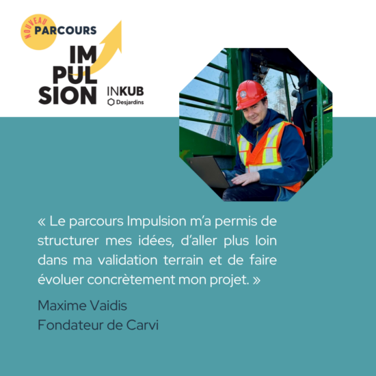 Témoignage parcours Impulsion, Inkub, Saguenay, entrepreneur, numérique