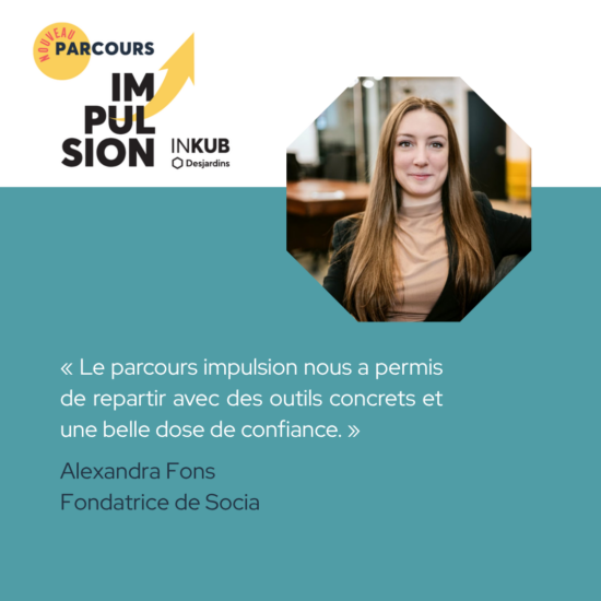 Témoignage Alexandra Fons, Socia parcours Impulsion, Inkub, Saguenay, entrepreneur, numérique